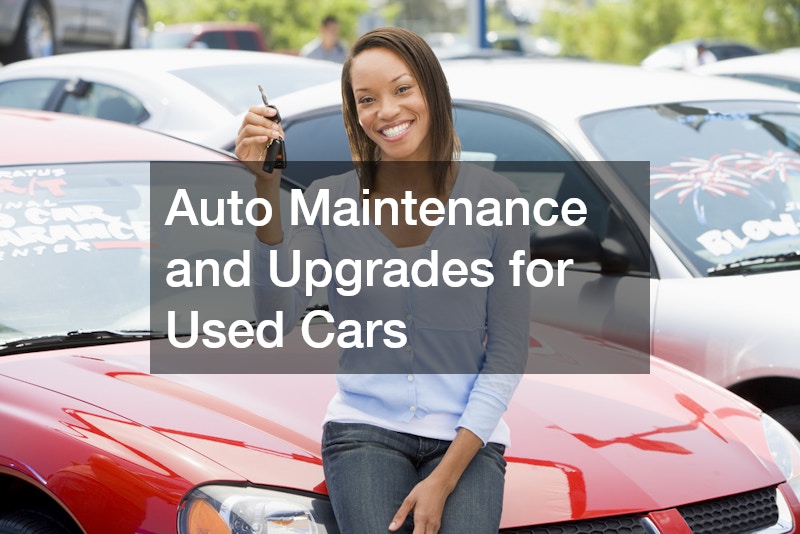 Auto Maintenance and Upgrades for Used Cars