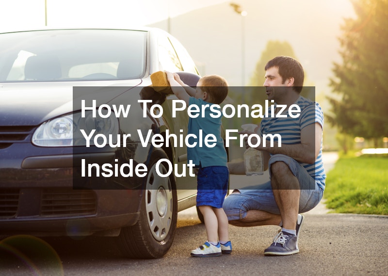 How To Personalize Your Vehicle From Inside Out