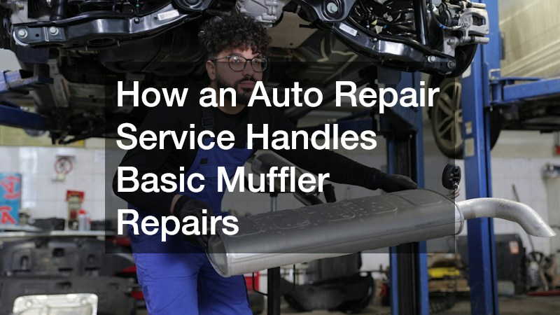 How an Auto Repair Service Handles Basic Muffler Repairs